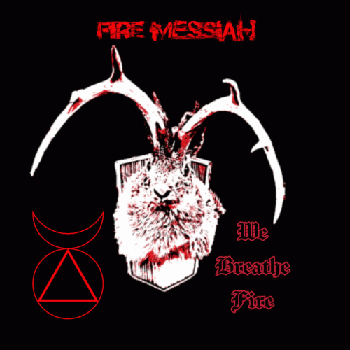 Fire Messiah : We Breathe Fire
